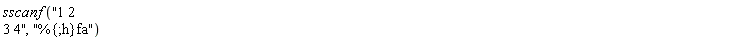 sscanf("1 2 3 4", "%{;h}fa")
