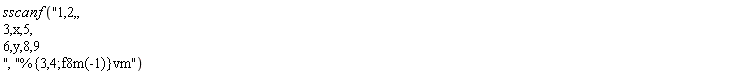 sscanf("1,2,, 3,x,5, 6,y,8,9 ", "%{3,4;f8m(-1)}vm")