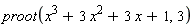 proot(x^3+3*x^2+3*x+1, 3)