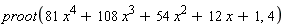 proot(81*x^4+108*x^3+54*x^2+12*x+1, 4)
