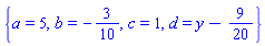 {a = 5, b = -3/10, c = 1, d = y-9/20}