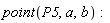 point(P5, a, b)