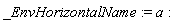 _EnvHorizontalName := a