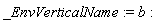 _EnvVerticalName := b