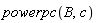 powerpc(B, c)