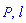 P, l
