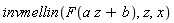 invmellin(F(a*z+b), z, x)