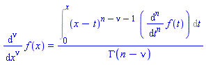 diff(f(x), `$`(x, nu)) = (Int((x-t)^(n-nu-1)*(diff(f(t), `$`(t, n))), t = 0 .. x))/GAMMA(n-nu)