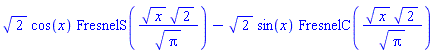 2^(1/2)*cos(x)*FresnelS(x^(1/2)*2^(1/2)/Pi^(1/2))-2^(1/2)*sin(x)*FresnelC(x^(1/2)*2^(1/2)/Pi^(1/2))