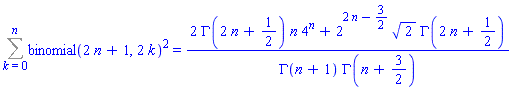 Sum(binomial(2*n+1, 2*k)^2, k = 0 .. n) = (2*GAMMA(2*n+1/2)*n*4^n+2^(2*n-3/2)*2^(1/2)*GAMMA(2*n+1/2))/(GAMMA(n+1)*GAMMA(n+3/2))