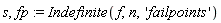s, fp := Indefinite(f, n, 'failpoints')