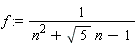 f := 1/(n^2+sqrt(5)*n-1)