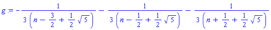 g := -(1/3)/(n-3/2+(1/2)*5^(1/2))-(1/3)/(n-1/2+(1/2)*5^(1/2))-(1/3)/(n+1/2+(1/2)*5^(1/2))