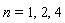 n = 1, 2, 4