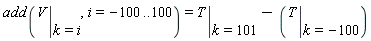 add(eval(V, k = i), i = -100 .. 100) = eval(T, k = 101)-(eval(T, k = -100))