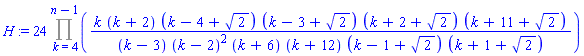 H := 24*(Product(k*(k+2)*(k-4+2^(1/2))*(k-3+2^(1/2))*(k+2+2^(1/2))*(k+11+2^(1/2))/((k-3)*(k-2)^2*(k+6)*(k+12)*(k-1+2^(1/2))*(k+1+2^(1/2))), k = 4 .. n-1))