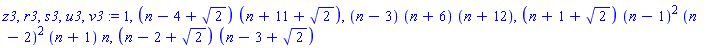 z3, r3, s3, u3, v3 := 1, (n-4+2^(1/2))*(n+11+2^(1/2)), (n-3)*(n+6)*(n+12), (n+1+2^(1/2))*(n-1)^2*(n-2)^2*(n+1)*n, (n-2+2^(1/2))*(n-3+2^(1/2))
