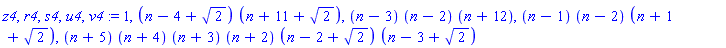 z4, r4, s4, u4, v4 := 1, (n-4+2^(1/2))*(n+11+2^(1/2)), (n-3)*(n-2)*(n+12), (n-1)*(n-2)*(n+1+2^(1/2)), (n+5)*(n+4)*(n+3)*(n+2)*(n-2+2^(1/2))*(n-3+2^(1/2))