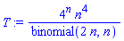 T := 4^n*n^4/binomial(2*n, n)
