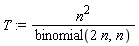 T := n^2/binomial(2*n, n)