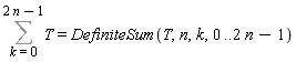 Sum(T, k = 0 .. 2*n-1) = DefiniteSum(T, n, k, 0 .. 2*n-1)