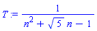 T := 1/(n^2+5^(1/2)*n-1)