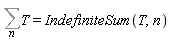 Sum(T, n) = IndefiniteSum(T, n)