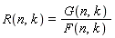R(n, k) = G(n, k)/F(n, k)
