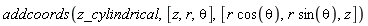 addcoords(z_cylindrical, [z, r, theta], [r*cos(theta), r*sin(theta), z])