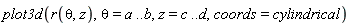 plot3d(r(theta, z), theta = a .. b, z = c .. d, coords = cylindrical)