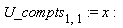 U_compts[1, 1] := x