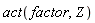 act(factor, Z)