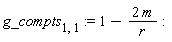 g_compts[1, 1] := 1-2*m/r