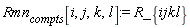 Rmn[compts][i, j, k, l] := R_*{ijkl}