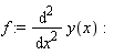 f := diff(y(x), x, x)