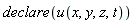 declare(u(x, y, z, t))