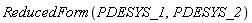 ReducedForm(PDESYS_1, PDESYS_2)