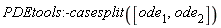 PDEtools:-casesplit([ode[1], ode[2]])