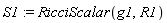 S1 := RicciScalar(g1, R1)