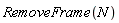 RemoveFrame(N)