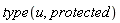type(u, protected)