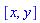 [x, y]