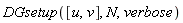 DGsetup([u, v], N, verbose)
