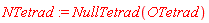 NTetrad := NullTetrad(OTetrad)
