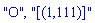 "O", "[(1,111)]"