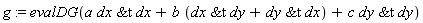 g := evalDG(a*`&t`(dx, dx)+b*(`&t`(dx, dy)+`&t`(dy, dx))+c*`&t`(dy, dy))