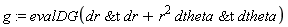 g := evalDG(`&t`(dr, dr)+r^2*`&t`(dtheta, dtheta))