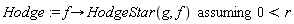 Hodge := `assuming`([proc (f) options operator, arrow; HodgeStar(g, f) end proc], [0 < r])