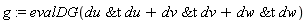 g := evalDG(`&t`(du, du)+`&t`(dv, dv)+`&t`(dw, dw))
