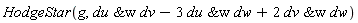 HodgeStar(g, `&w`(du, dv)-3*`&w`(du, dw)+2*`&w`(dv, dw))